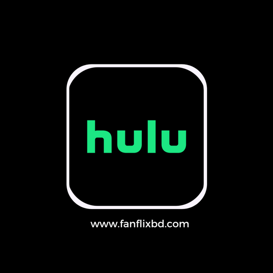 Hulu Subscription - FANFLIX - OTT SUBSCRIPTIONS BD