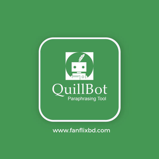 QuillBot Premium - FANFLIX - OTT SUBSCRIPTIONS BD